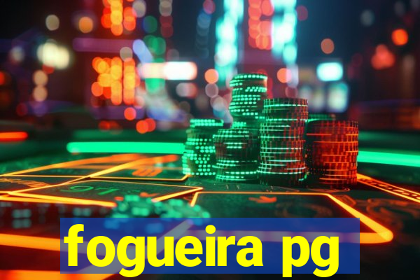 fogueira pg